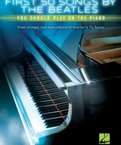 Crescendo Music Manuscript FIRST 50 SONGS BY BEATLES YOU SHOULD PLAY EASY PIANO